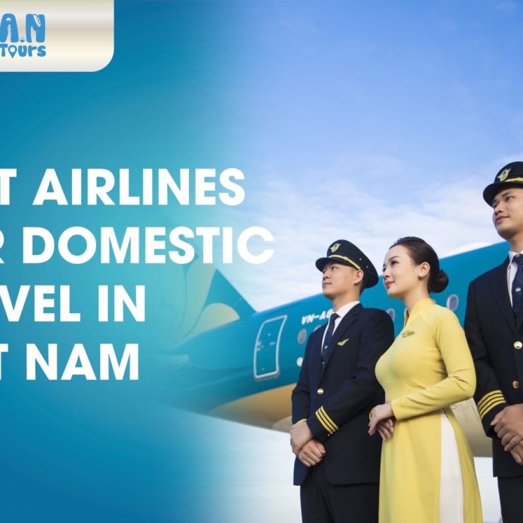 Best airlines for domestic travel in Viet Nam - AN Tours Vietnam