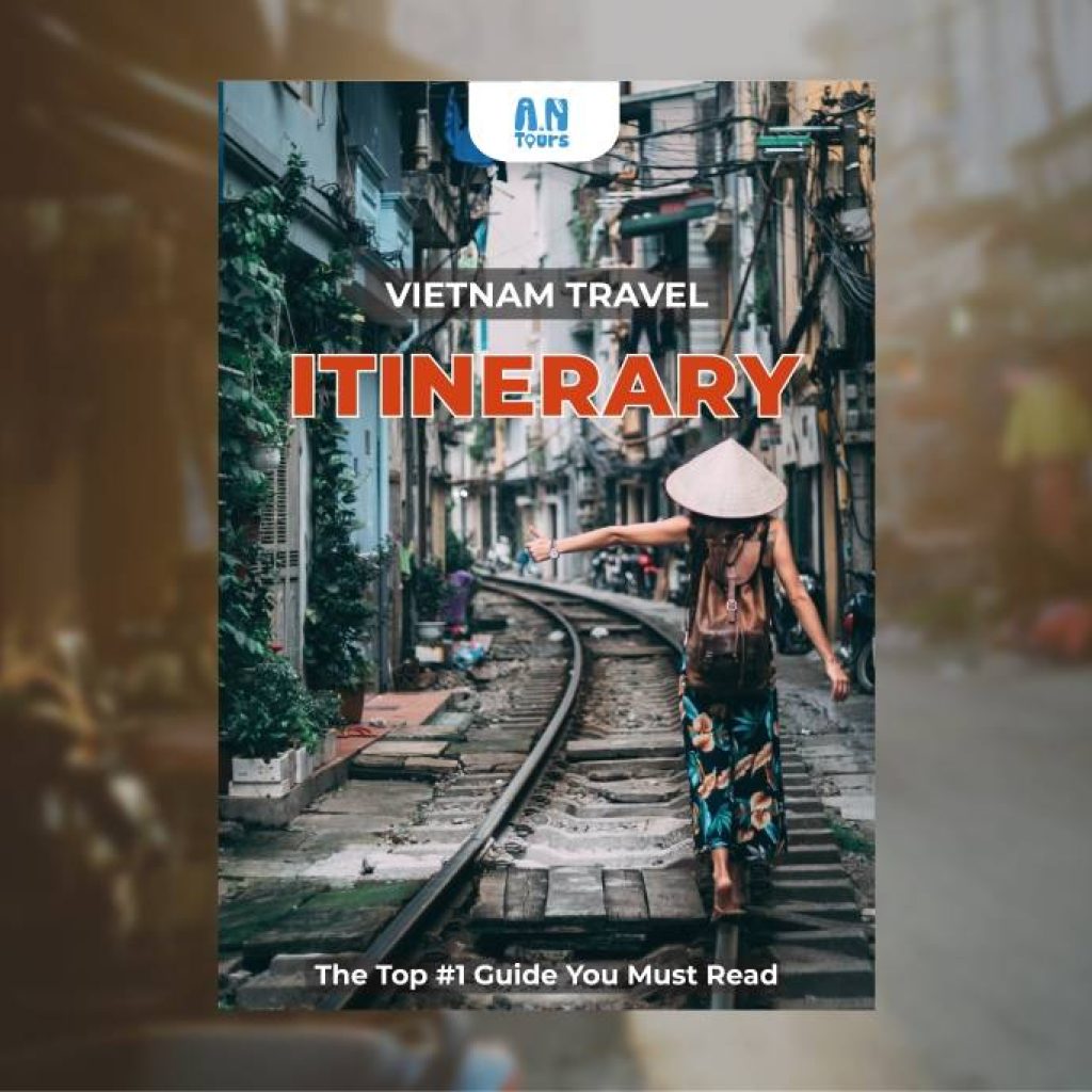 Vietnam Travel Itinerary - Top 1 Guide You Must Read